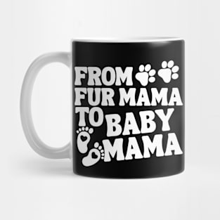 From Fur Mama To Baby Mama Baby Announcement Mug